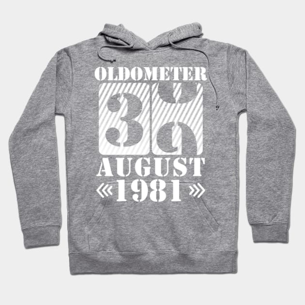 Oldometer 39 Years Old Was Born In August 1981 Happy Birthday To Me You Hoodie by DainaMotteut